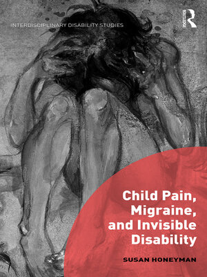 cover image of Child Pain, Migraine, and Invisible Disability